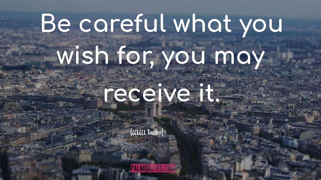W.W. Jacobs Quotes: Be careful what you wish