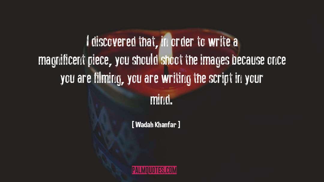 Wadah Khanfar Quotes: I discovered that, in order