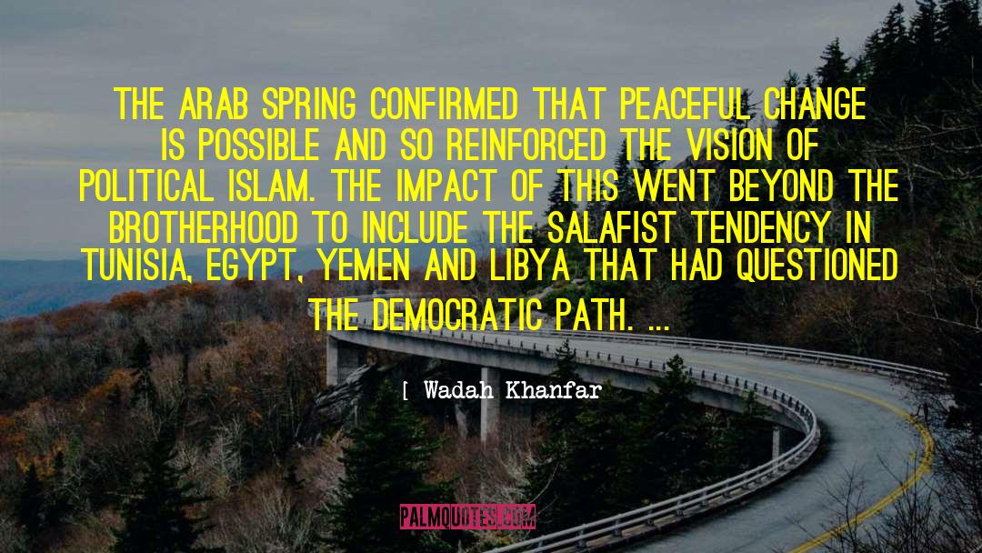 Wadah Khanfar Quotes: The Arab spring confirmed that