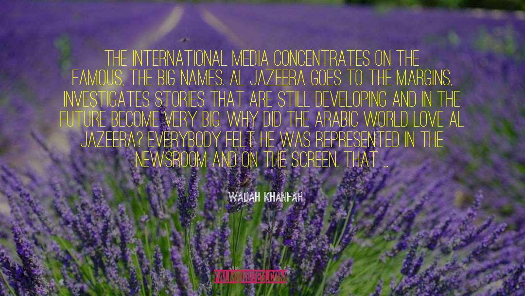 Wadah Khanfar Quotes: The international media concentrates on