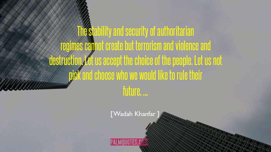 Wadah Khanfar Quotes: The stability and security of
