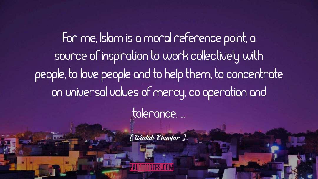 Wadah Khanfar Quotes: For me, Islam is a