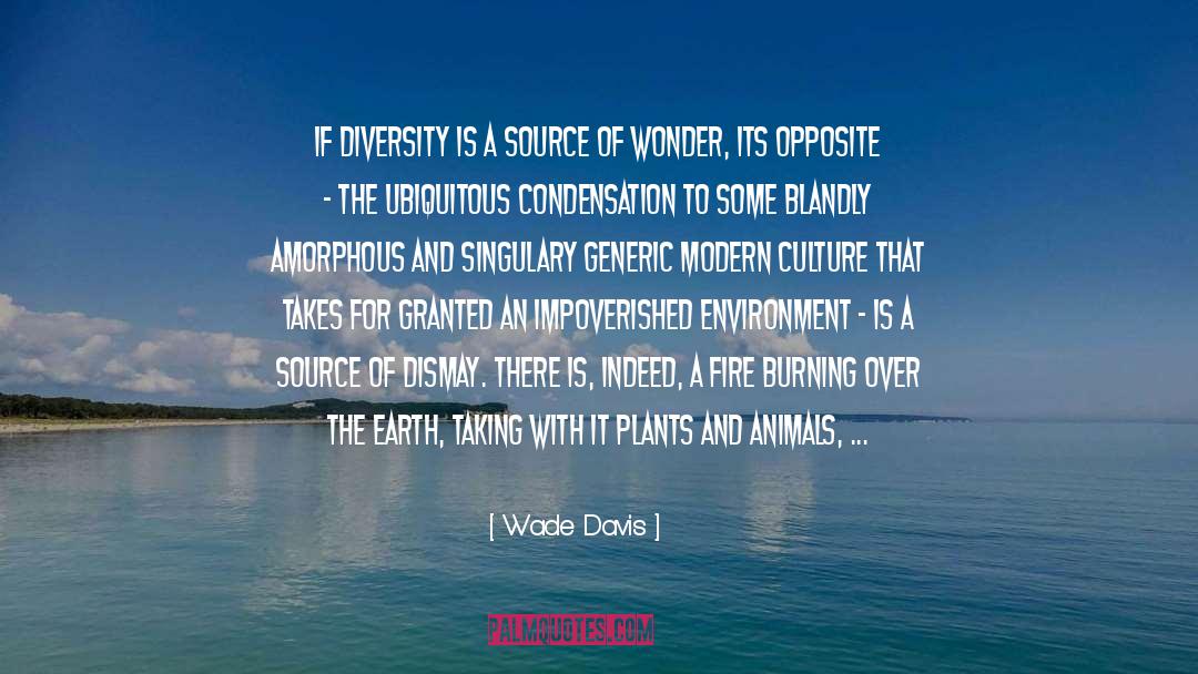 Wade Davis Quotes: If diversity is a source