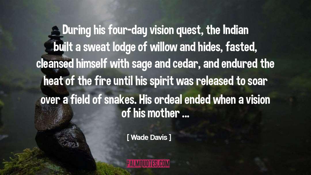Wade Davis Quotes: During his four-day vision quest,