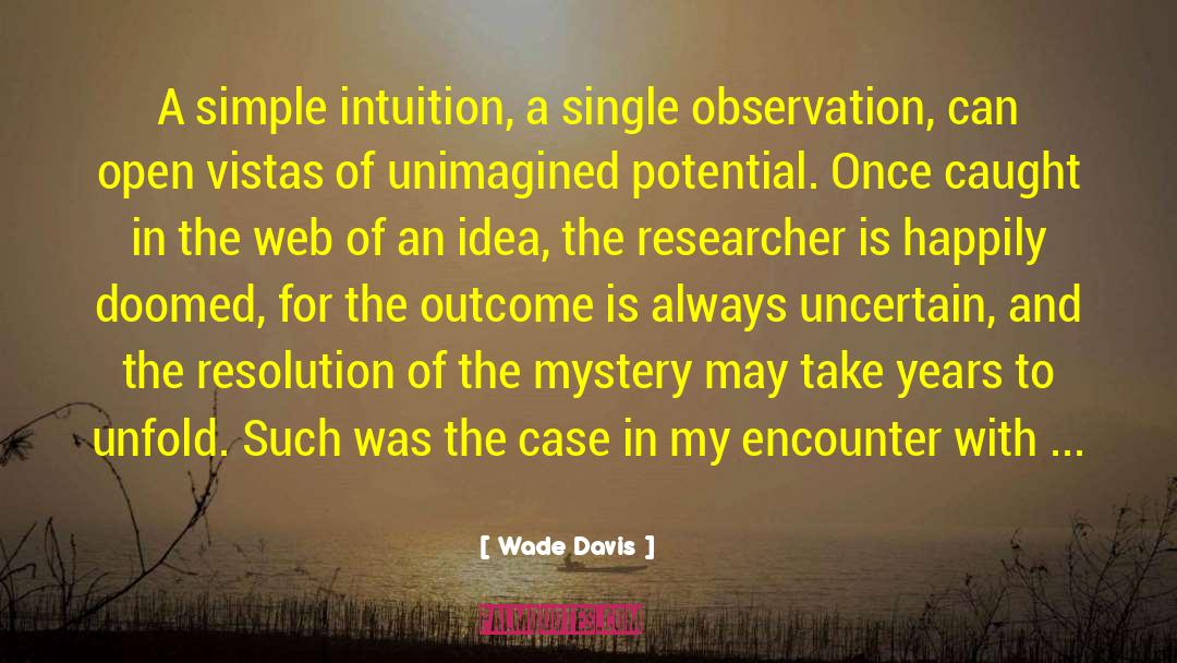 Wade Davis Quotes: A simple intuition, a single