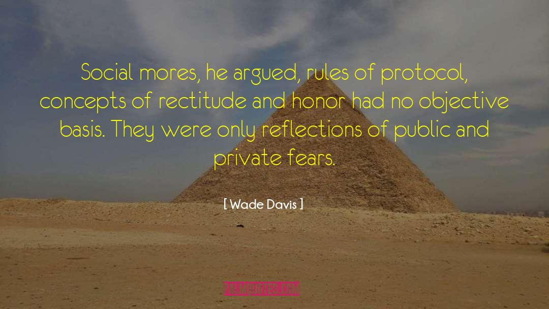 Wade Davis Quotes: Social mores, he argued, rules
