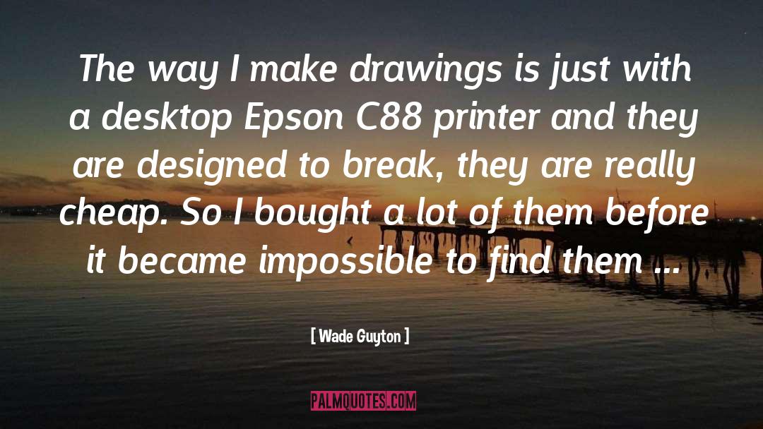 Wade Guyton Quotes: The way I make drawings