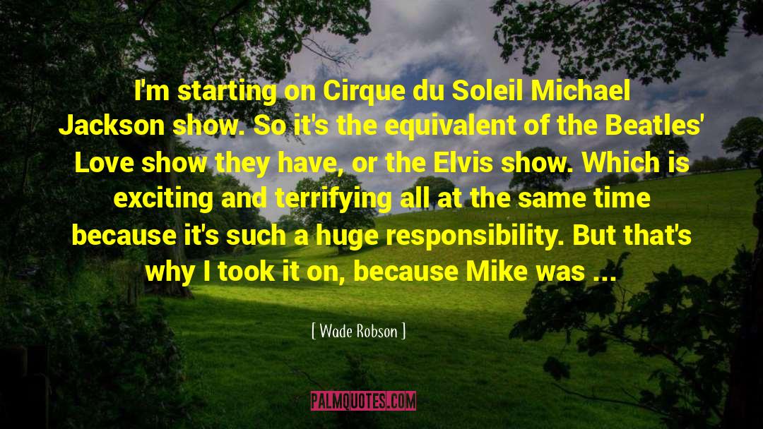 Wade Robson Quotes: I'm starting on Cirque du