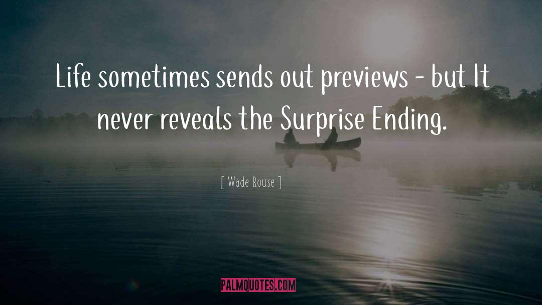 Wade Rouse Quotes: Life sometimes sends out previews