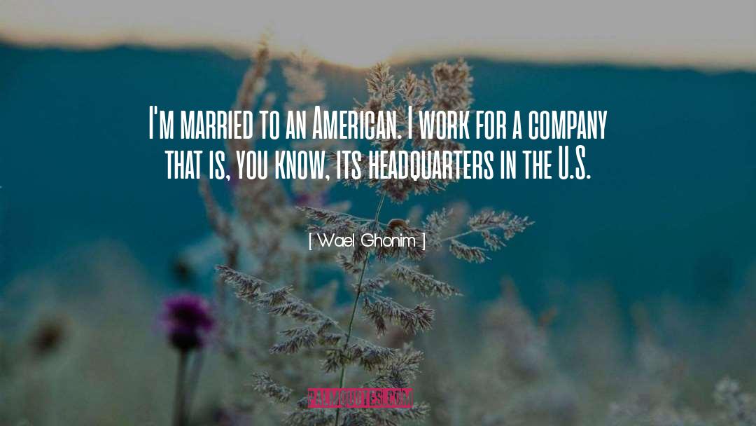 Wael Ghonim Quotes: I'm married to an American.
