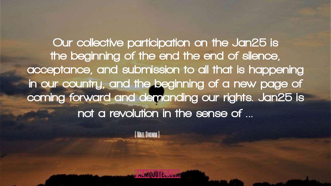 Wael Ghonim Quotes: Our collective participation on the