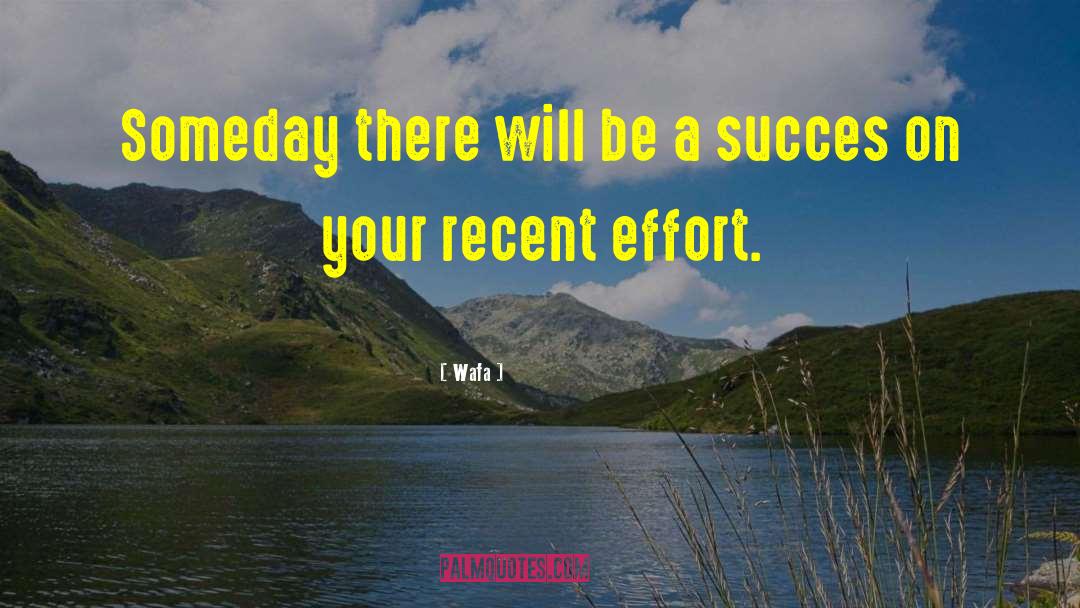 Wafa Quotes: Someday there will be a