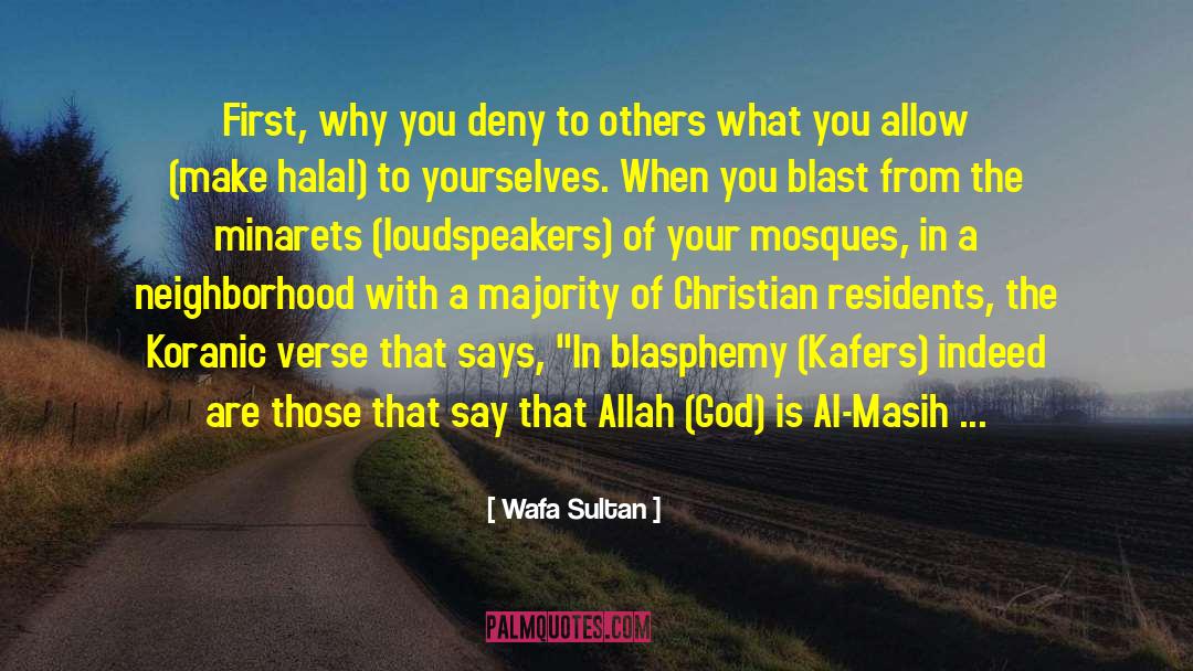 Wafa Sultan Quotes: First, why you deny to