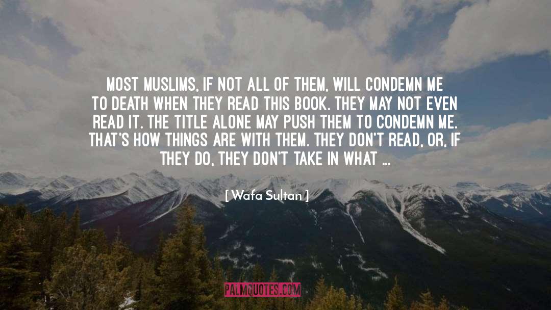 Wafa Sultan Quotes: Most Muslims, if not all