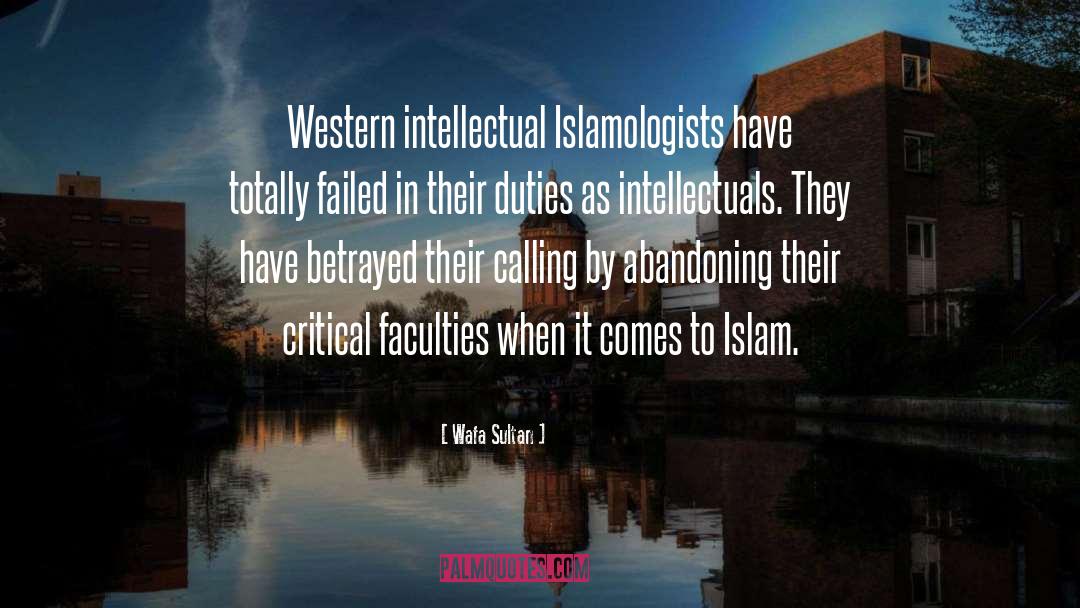 Wafa Sultan Quotes: Western intellectual Islamologists have totally