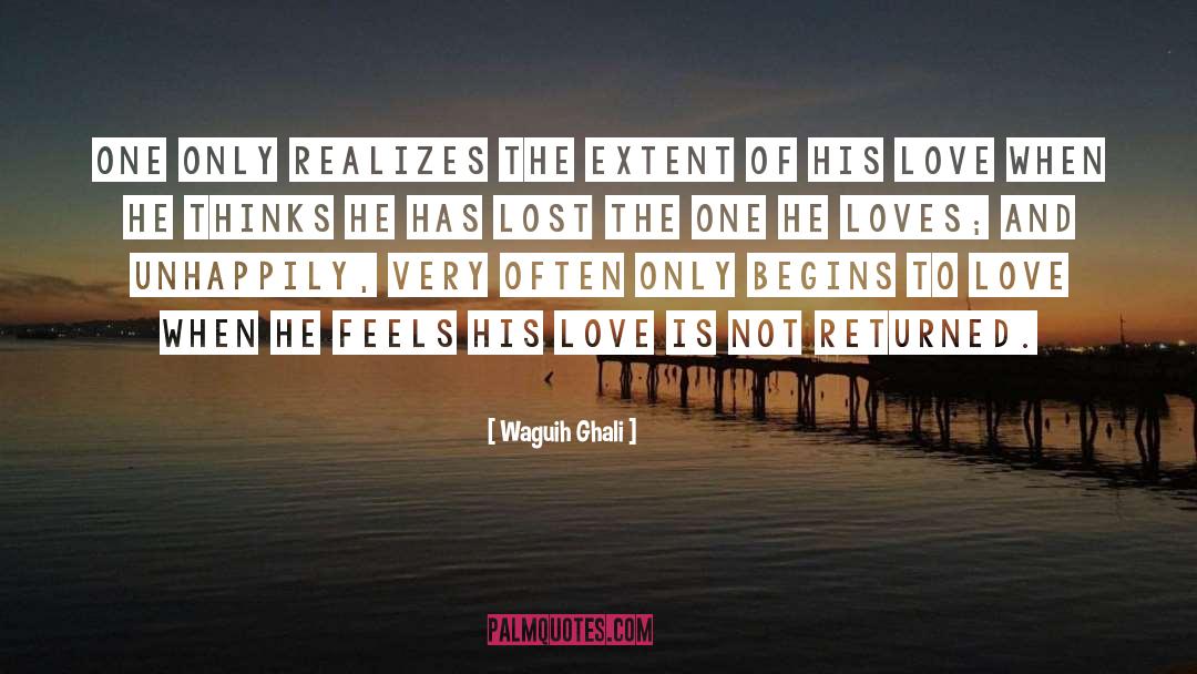 Waguih Ghali Quotes: One only realizes the extent
