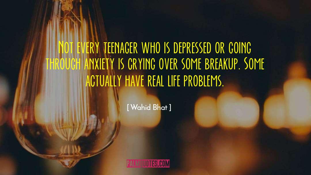 Wahid Bhat Quotes: Not every teenager who is