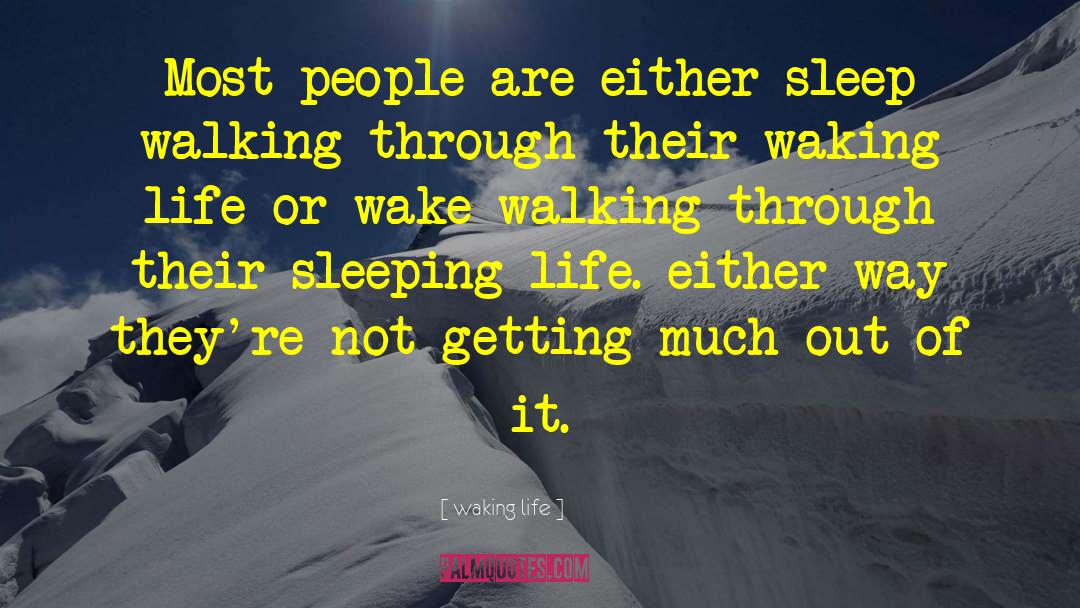 Waking Life Quotes: Most people are either sleep