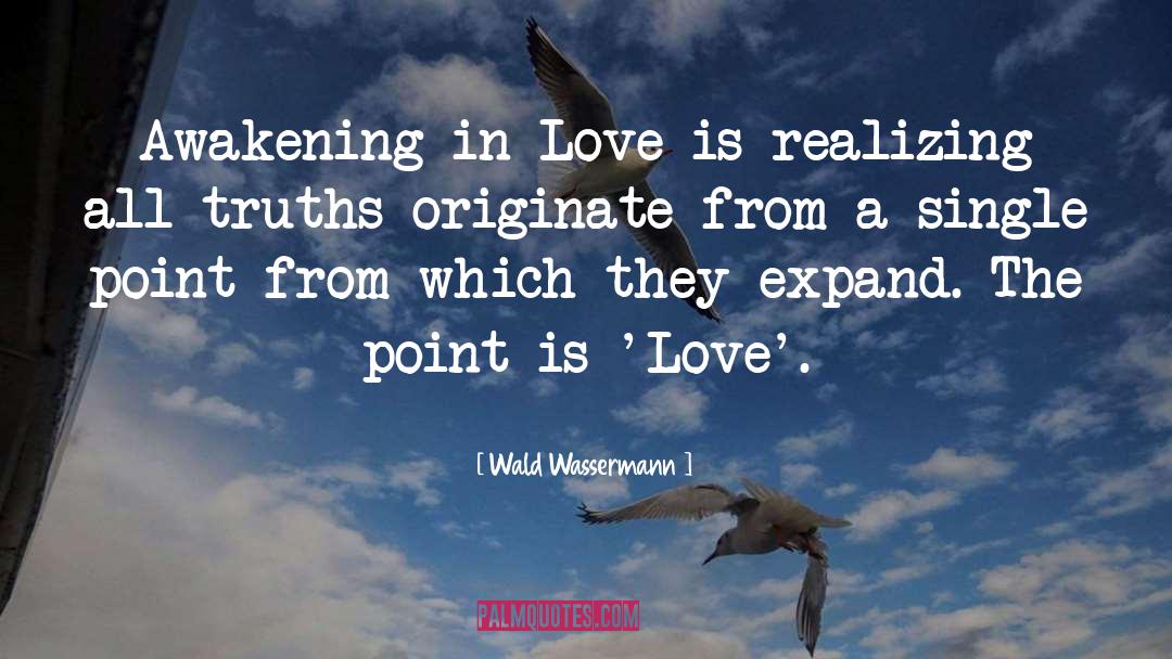 Wald Wassermann Quotes: Awakening in Love is realizing