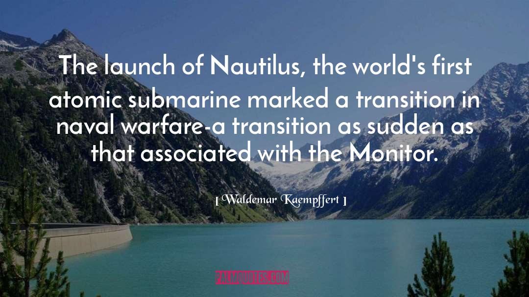 Waldemar Kaempffert Quotes: The launch of Nautilus, the