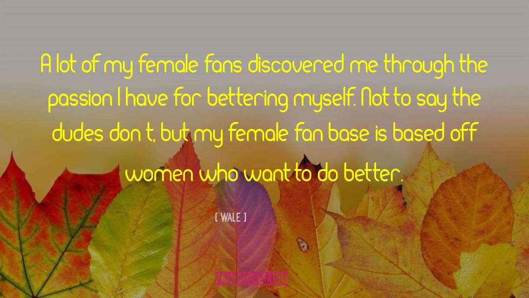 Wale Quotes: A lot of my female