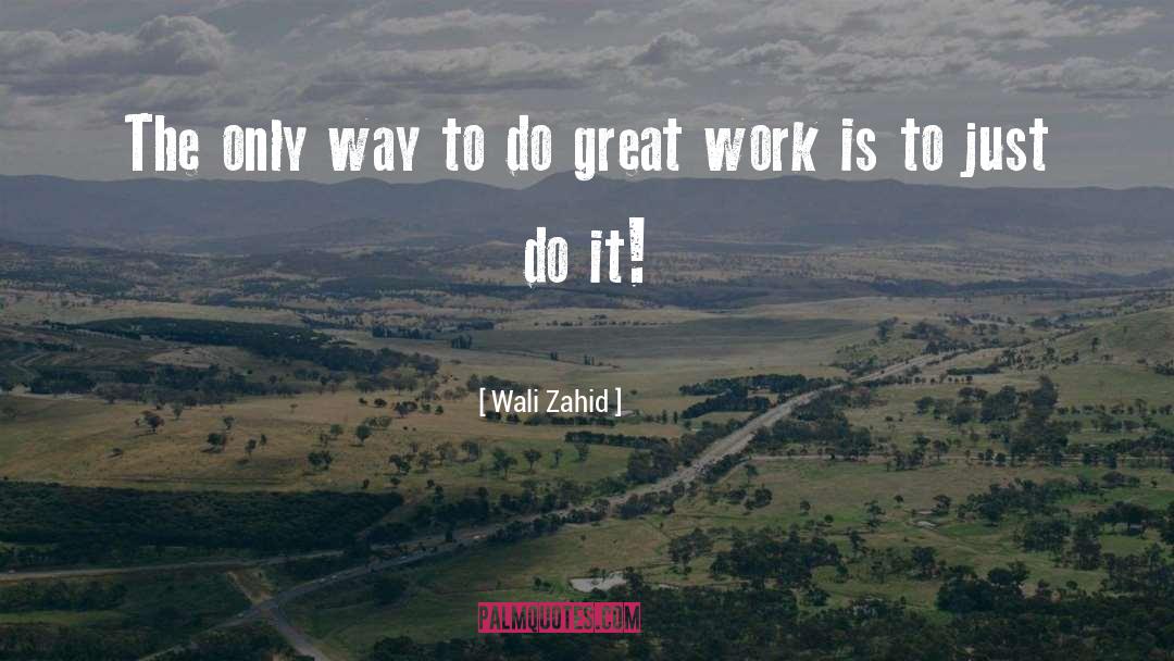 Wali Zahid Quotes: The only way to do