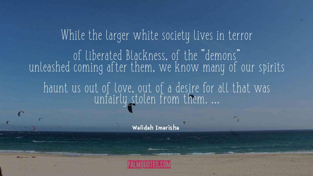 Walidah Imarisha Quotes: While the larger white society