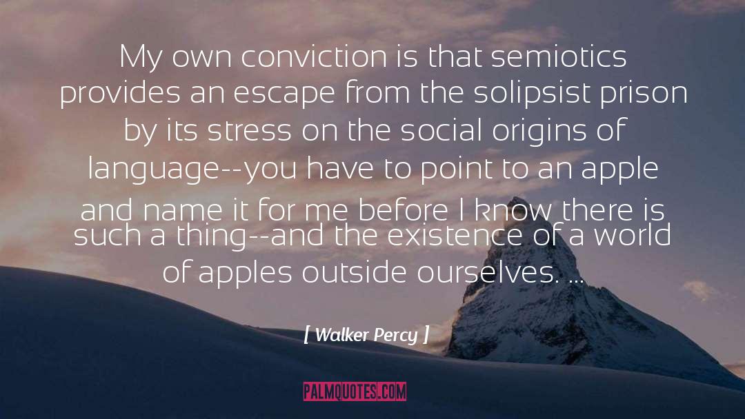 Walker Percy Quotes: My own conviction is that