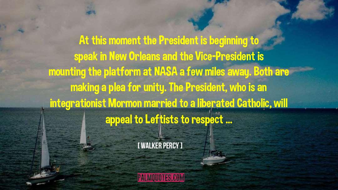 Walker Percy Quotes: At this moment the President