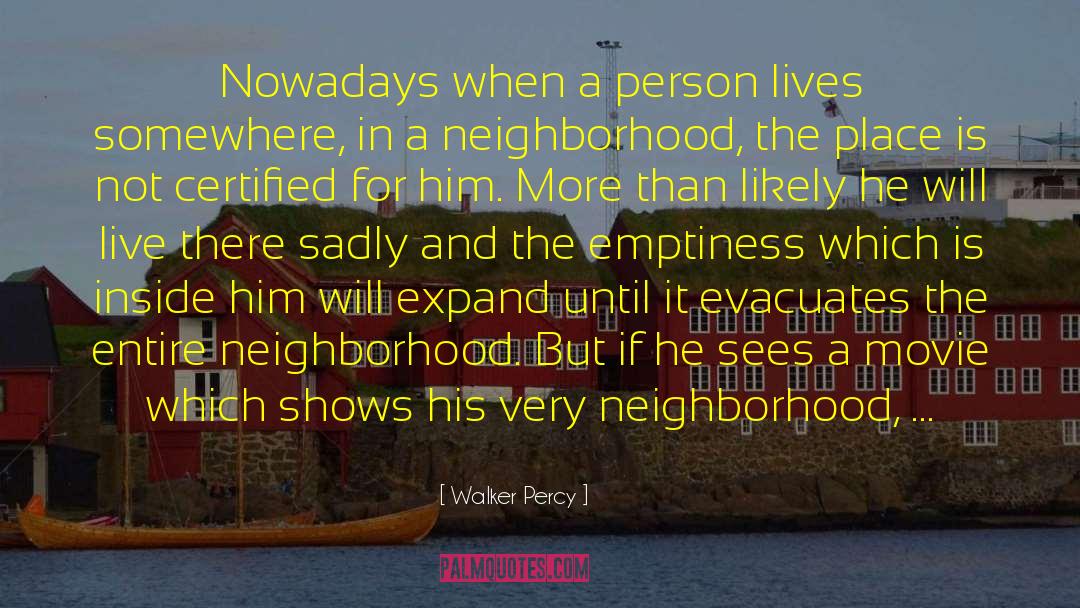 Walker Percy Quotes: Nowadays when a person lives