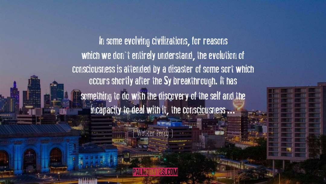 Walker Percy Quotes: In some evolving civilizations, for