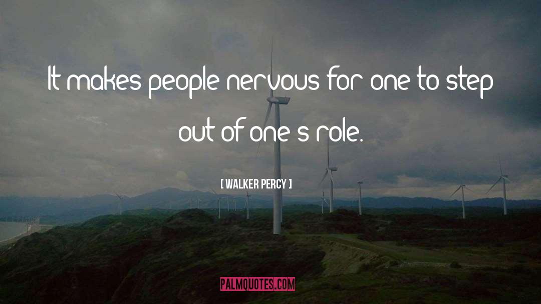 Walker Percy Quotes: It makes people nervous for