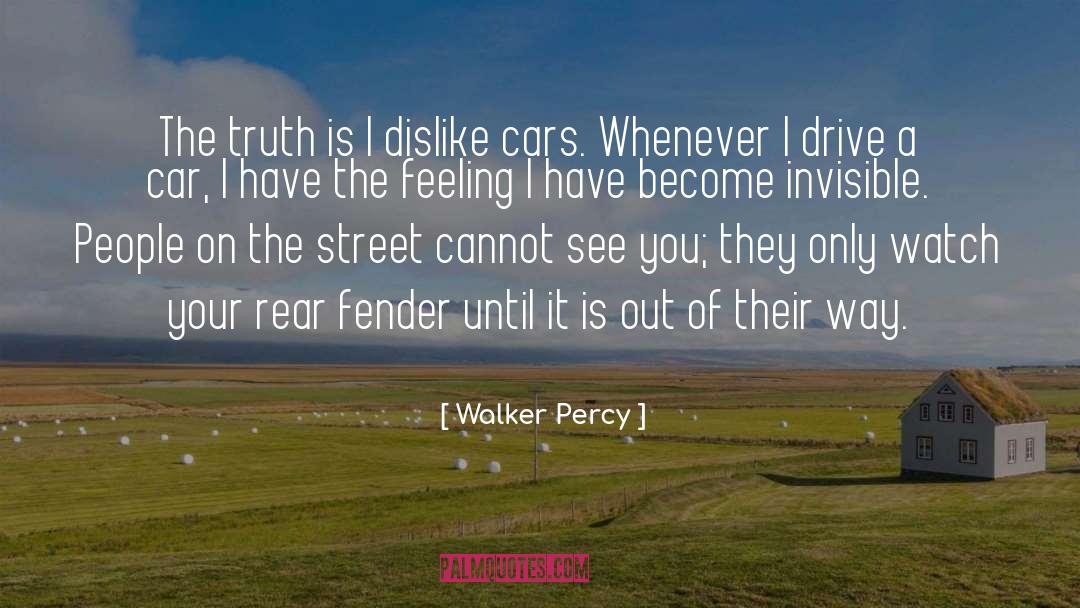Walker Percy Quotes: The truth is I dislike