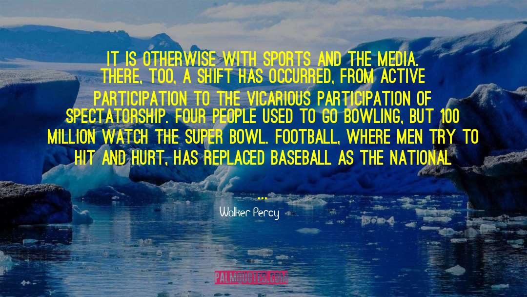 Walker Percy Quotes: It is otherwise with sports