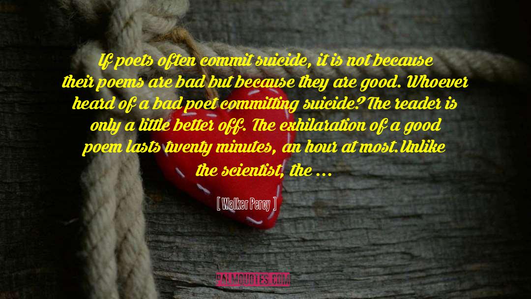 Walker Percy Quotes: If poets often commit suicide,