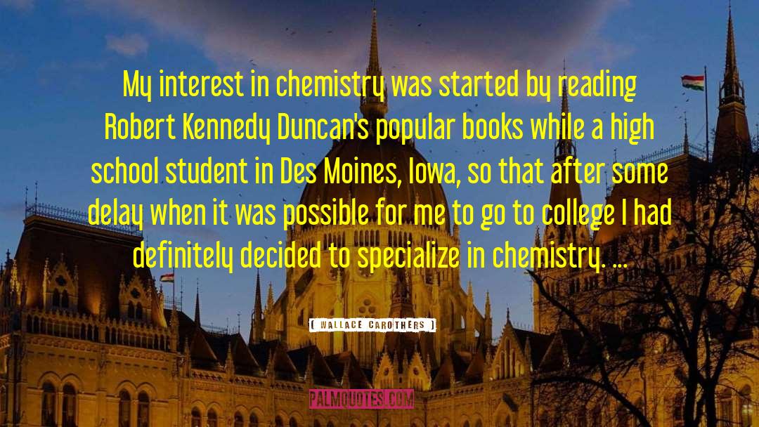 Wallace Carothers Quotes: My interest in chemistry was