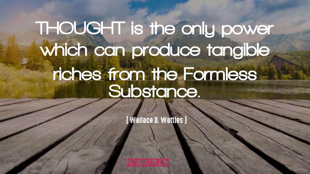 Wallace D. Wattles Quotes: THOUGHT is the only power