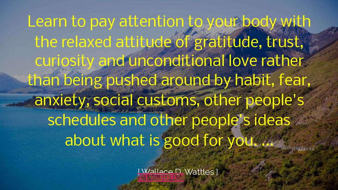 Wallace D. Wattles Quotes: Learn to pay attention to