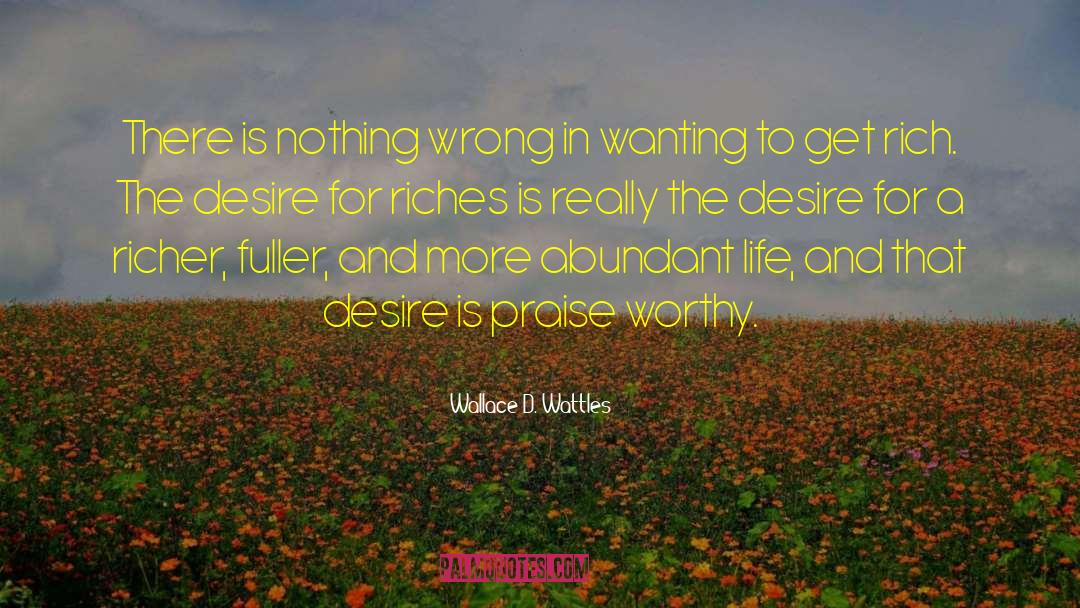 Wallace D. Wattles Quotes: There is nothing wrong in