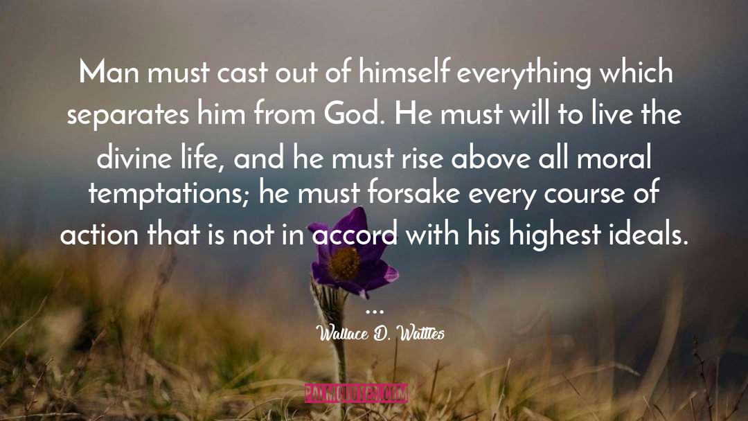 Wallace D. Wattles Quotes: Man must cast out of
