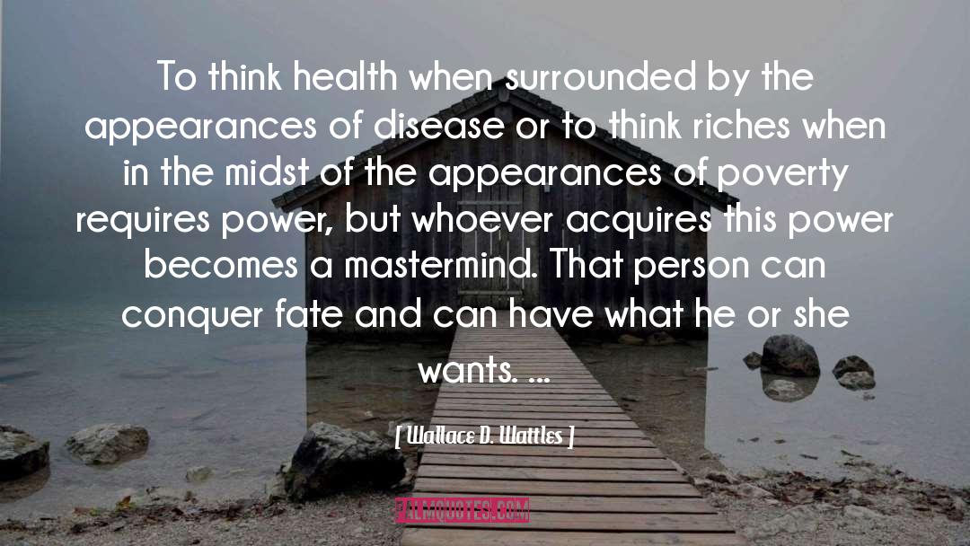 Wallace D. Wattles Quotes: To think health when surrounded