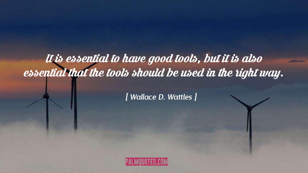 Wallace D. Wattles Quotes: It is essential to have
