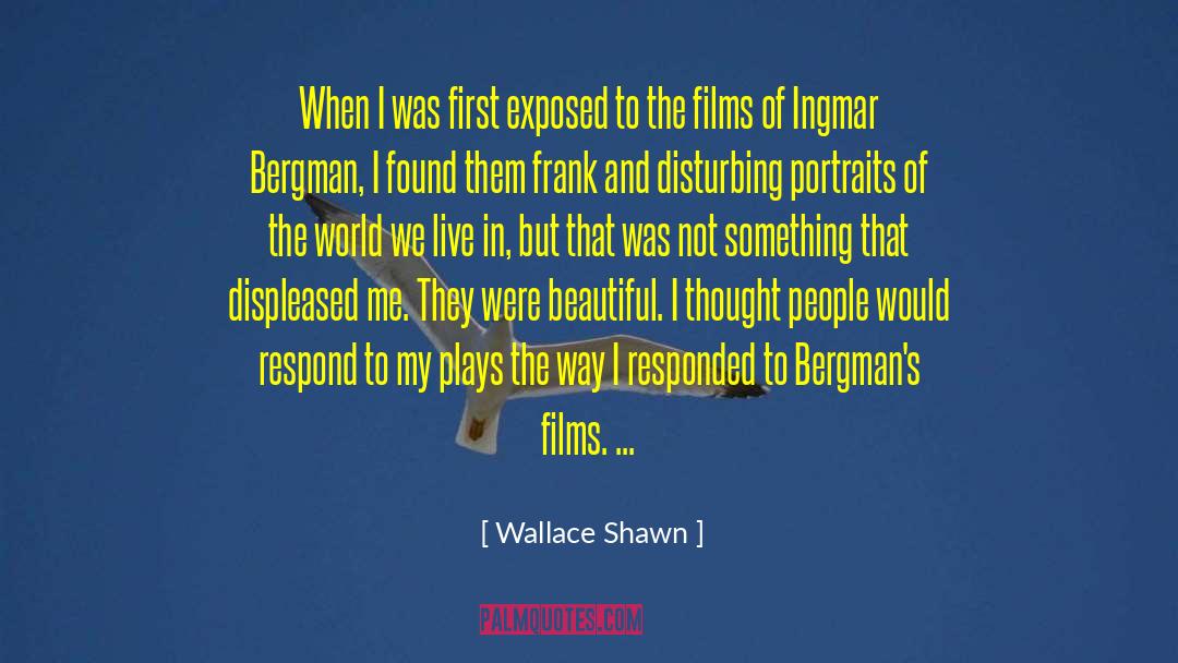 Wallace Shawn Quotes: When I was first exposed