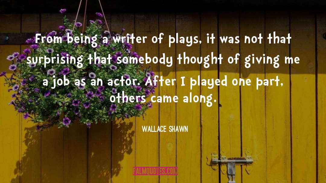 Wallace Shawn Quotes: From being a writer of