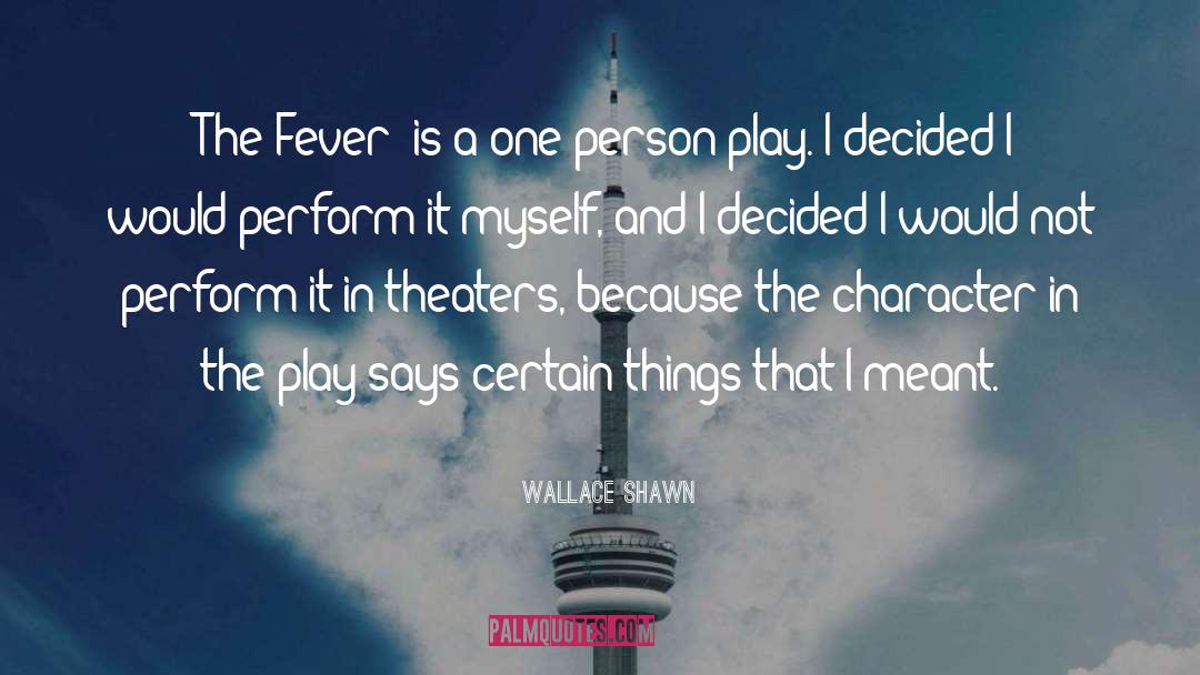 Wallace Shawn Quotes: 'The Fever' is a one-person