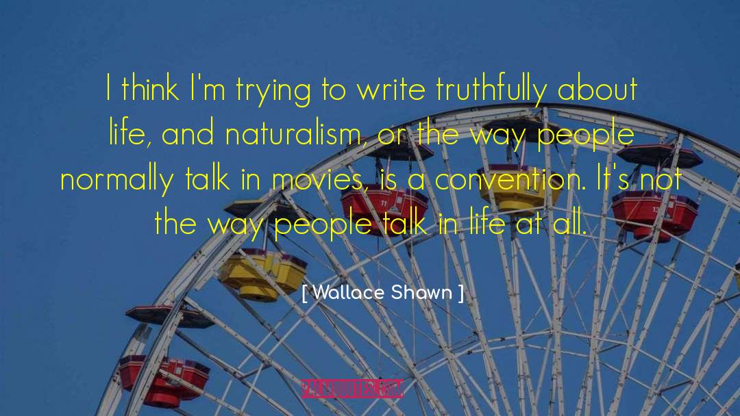 Wallace Shawn Quotes: I think I'm trying to