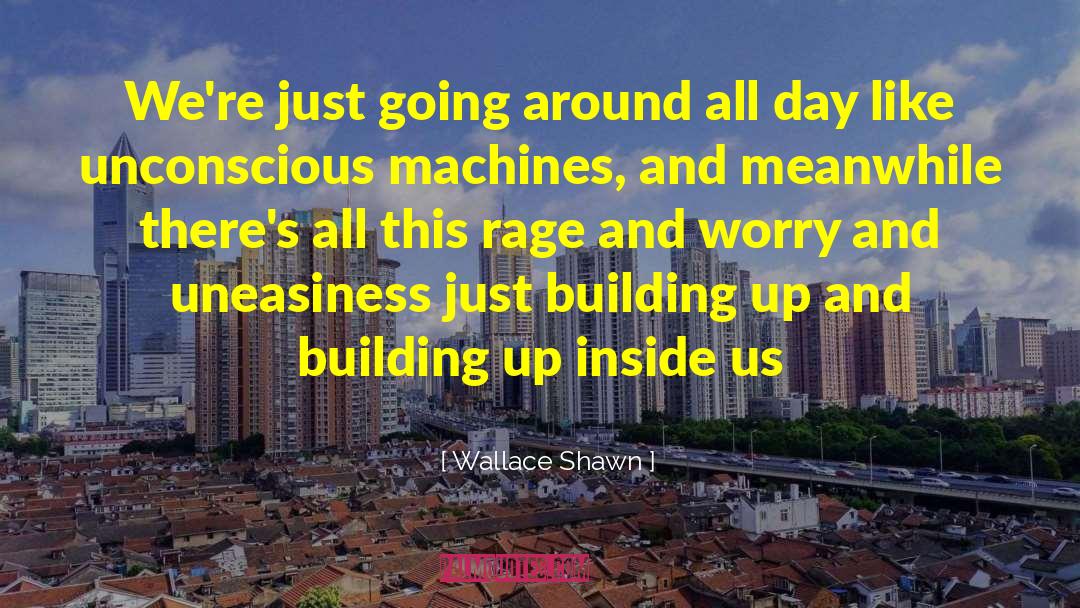 Wallace Shawn Quotes: We're just going around all