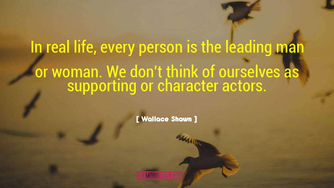 Wallace Shawn Quotes: In real life, every person