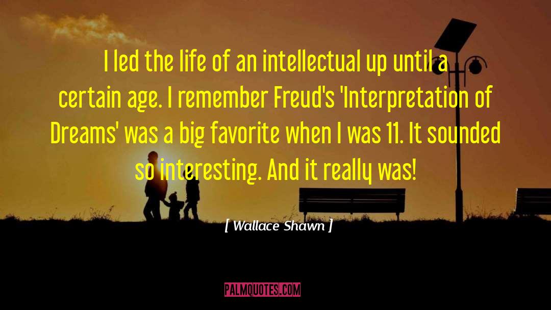 Wallace Shawn Quotes: I led the life of