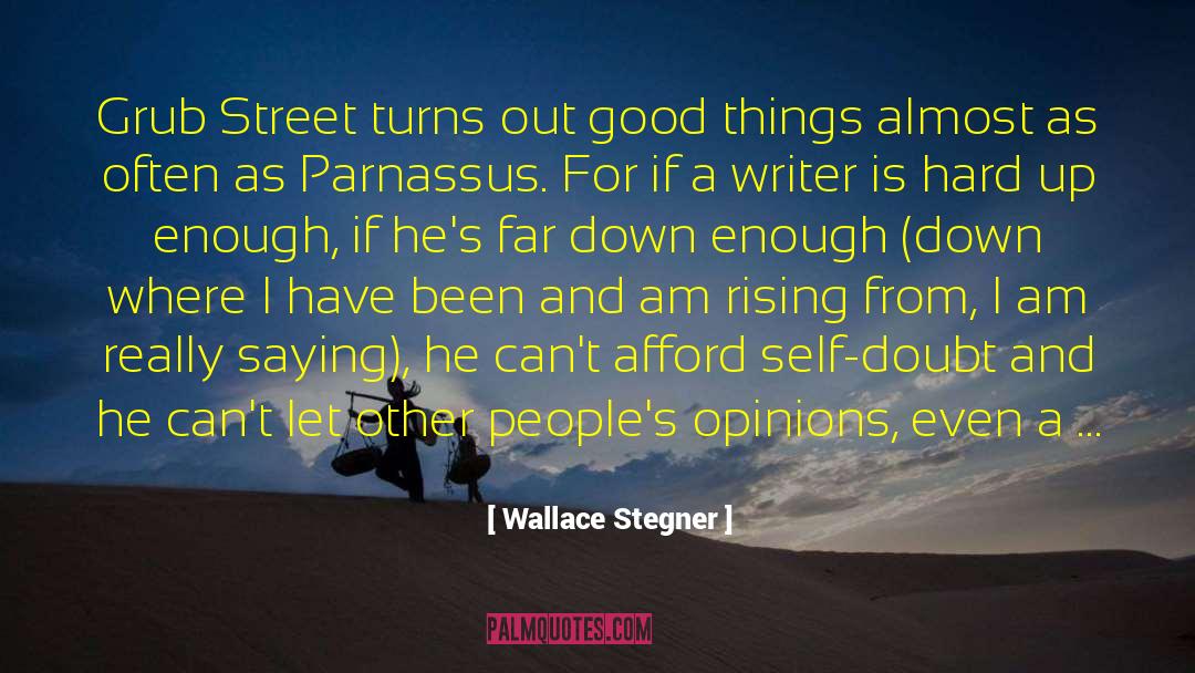 Wallace Stegner Quotes: Grub Street turns out good